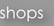 shops